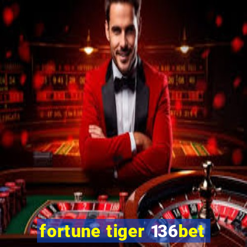 fortune tiger 136bet